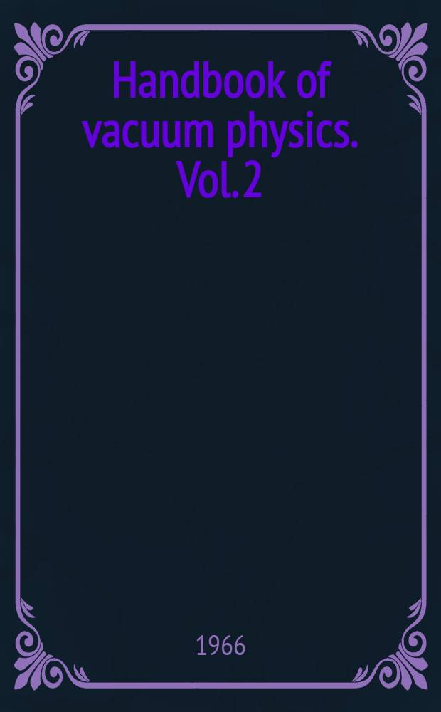 Handbook of vacuum physics. Vol. 2 : Physical electronics