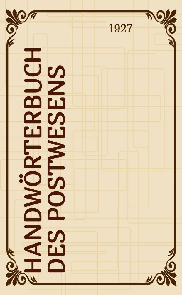 Handwörterbuch des Postwesens