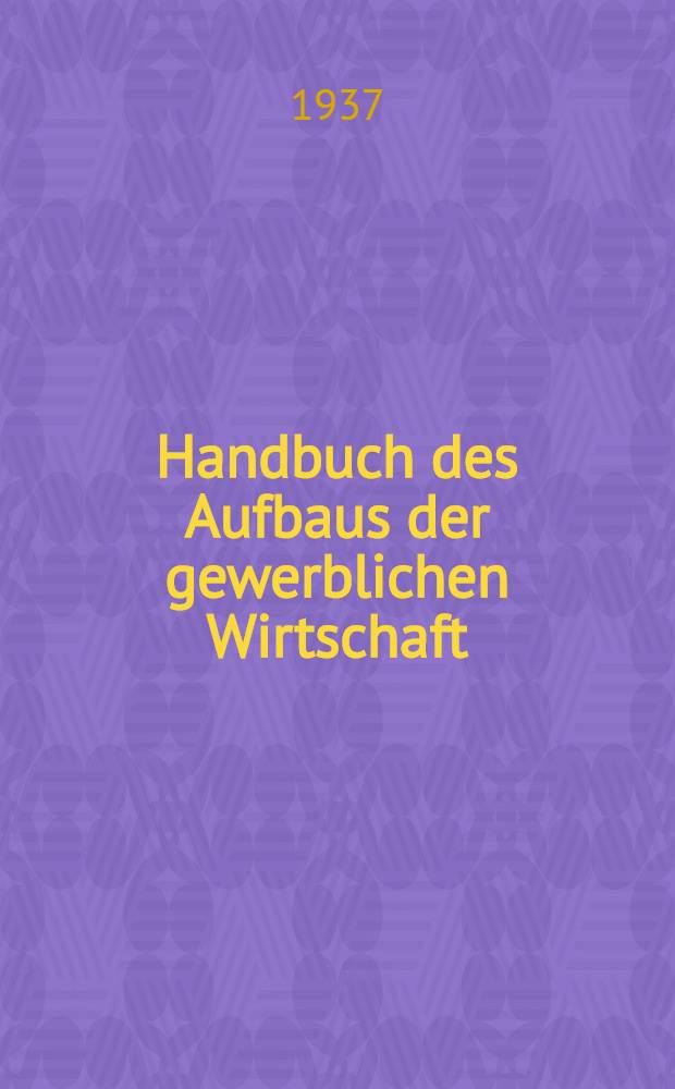 Handbuch des Aufbaus der gewerblichen Wirtschaft