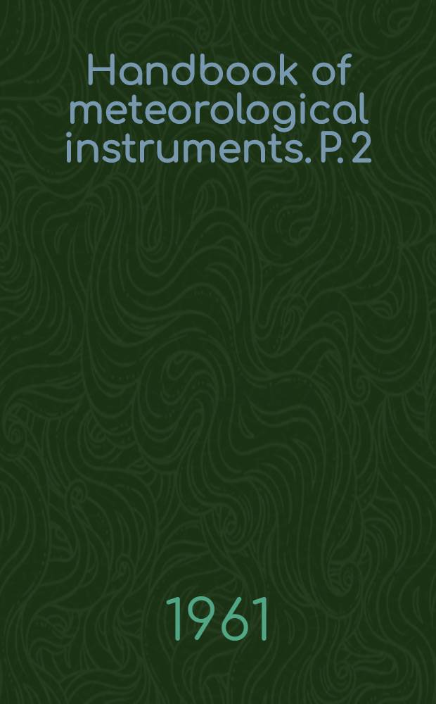 Handbook of meteorological instruments. P. 2 : Instruments for upper air observations