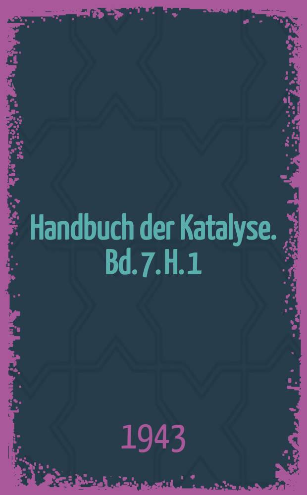 Handbuch der Katalyse. Bd. 7. [H. 1] : Katalys in der organischen Chemie