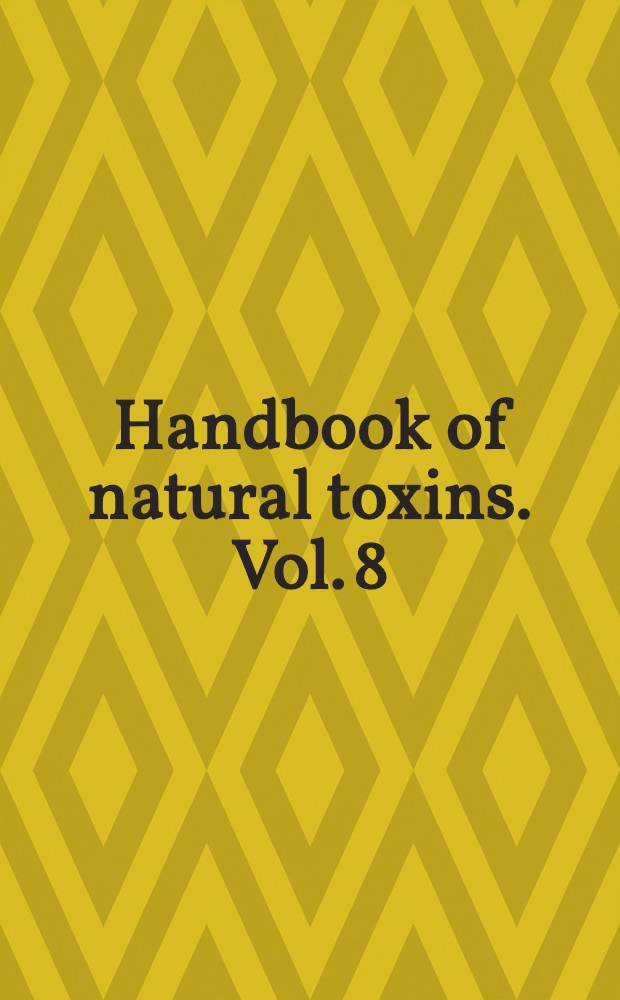 Handbook of natural toxins. Vol. 8 : Bacterial toxins and virulence factors in disease