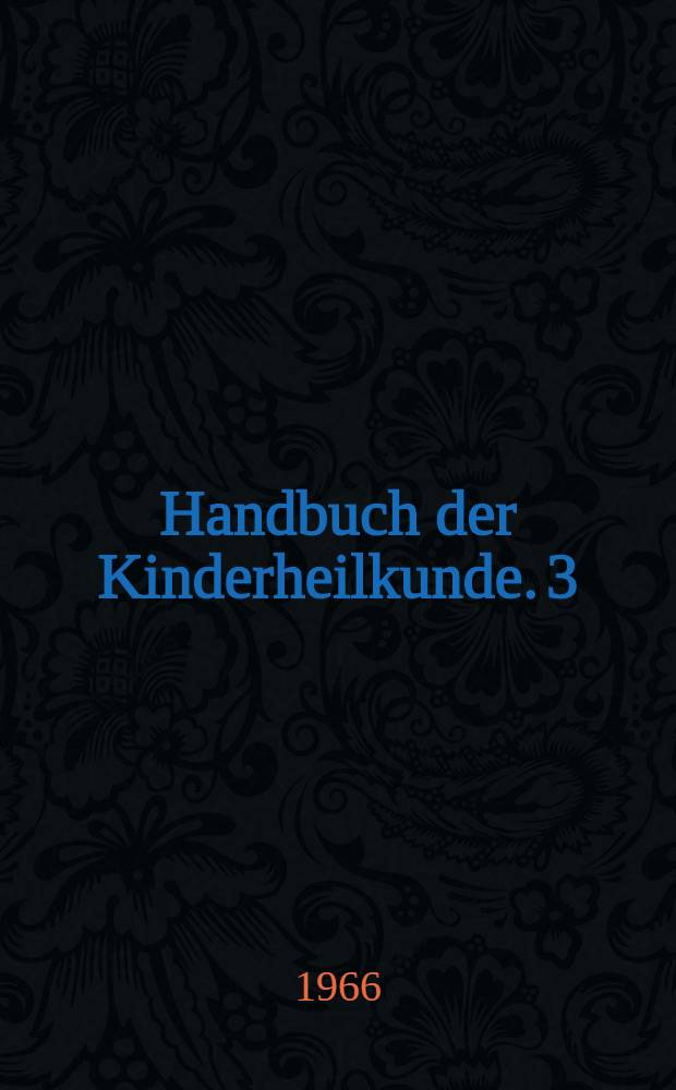 Handbuch der Kinderheilkunde. 3 : Immunologie ; Soziale Pädiatrie