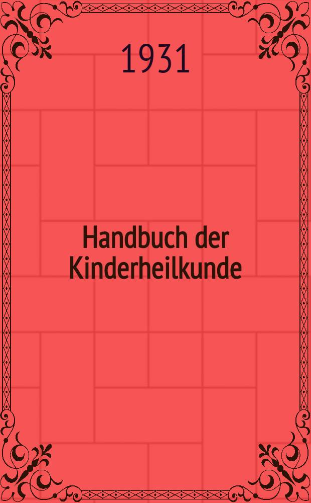 Handbuch der Kinderheilkunde : Ein Buch für den praktischen Arzt. Bd. 1