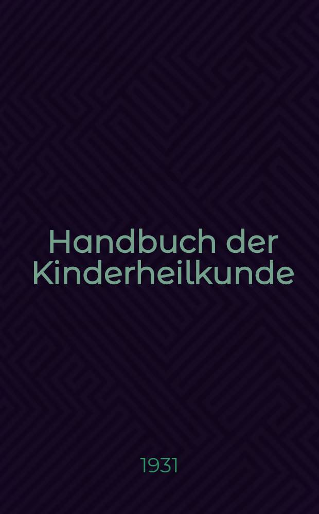Handbuch der Kinderheilkunde : Ein Buch für den praktischen Arzt. Bd. 3