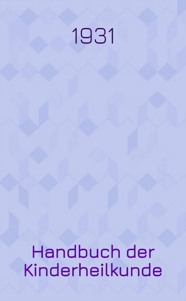 Handbuch der Kinderheilkunde : Ein Buch für den praktischen Arzt. Bd. 3