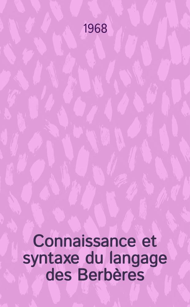 Connaissance et syntaxe du langage des Berbères (avec version française)