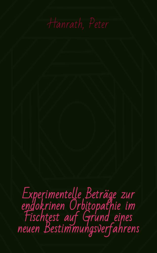 Experimentelle Beträge zur endokrinen Orbitopathie im Fischtest auf Grund eines neuen Bestimmungsverfahrens : Inaug.-Diss. ... der ... Med. Fakultät der ... Univ. zu Bonn