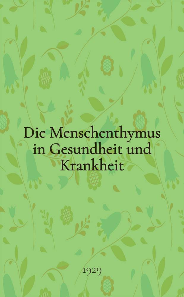 Die Menschenthymus in Gesundheit und Krankheit : Ergebnisse der numerischen Analyse von mehr als Tausend menschlichen Thymusdrüsen. T. 2 : Das Organ unter anormalen Körperverhältnissen
