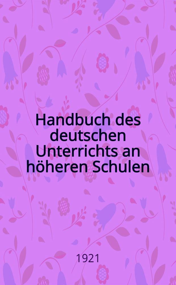 Handbuch des deutschen Unterrichts an höheren Schulen