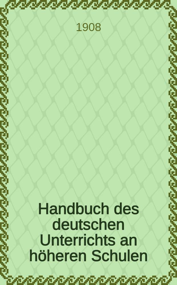 Handbuch des deutschen Unterrichts an höheren Schulen