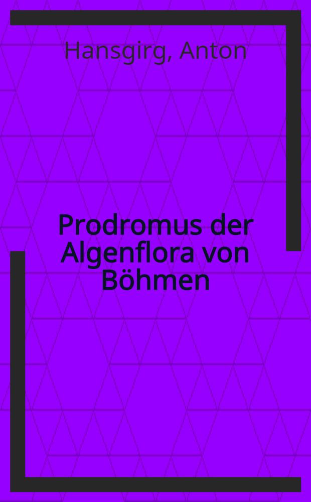 Prodromus der Algenflora von Böhmen