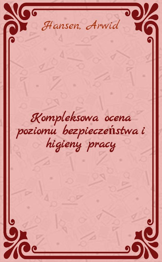 Kompleksowa ocena poziomu bezpieczeństwa i higieny pracy