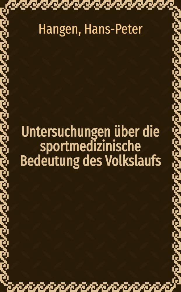 Untersuchungen über die sportmedizinische Bedeutung des Volkslaufs : Inaug.-Diss. ... der ... Med. Fak. der ... Univ. Erlangen - Nürnberg