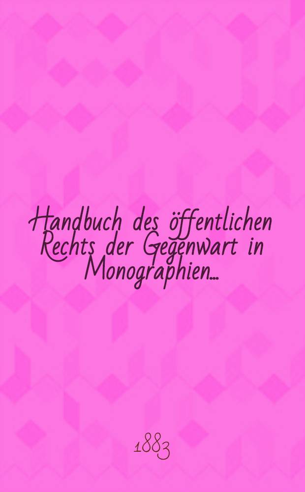 Handbuch des &ouml;ffentlichen Rechts der Gegenwart in Monographien ...