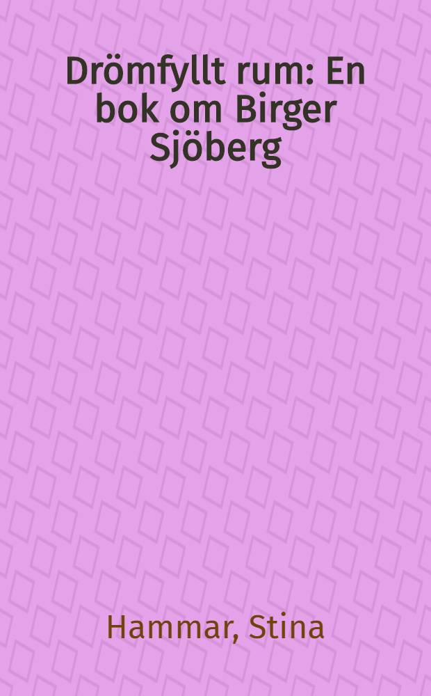 Drömfyllt rum : En bok om Birger Sjöberg