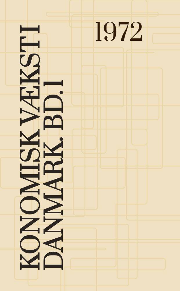 Økonomisk vækst i Danmark. Bd. 1 : 1720-1914