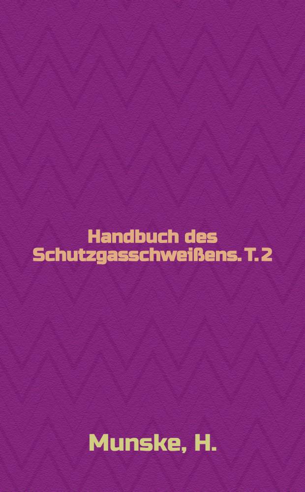 Handbuch des Schutzgasschweißens. T. 2 : Elektronische Grundlagen