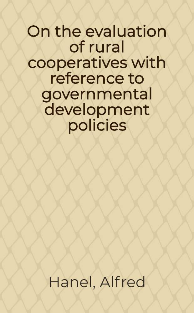 On the evaluation of rural cooperatives with reference to governmental development policies : Case study Iran