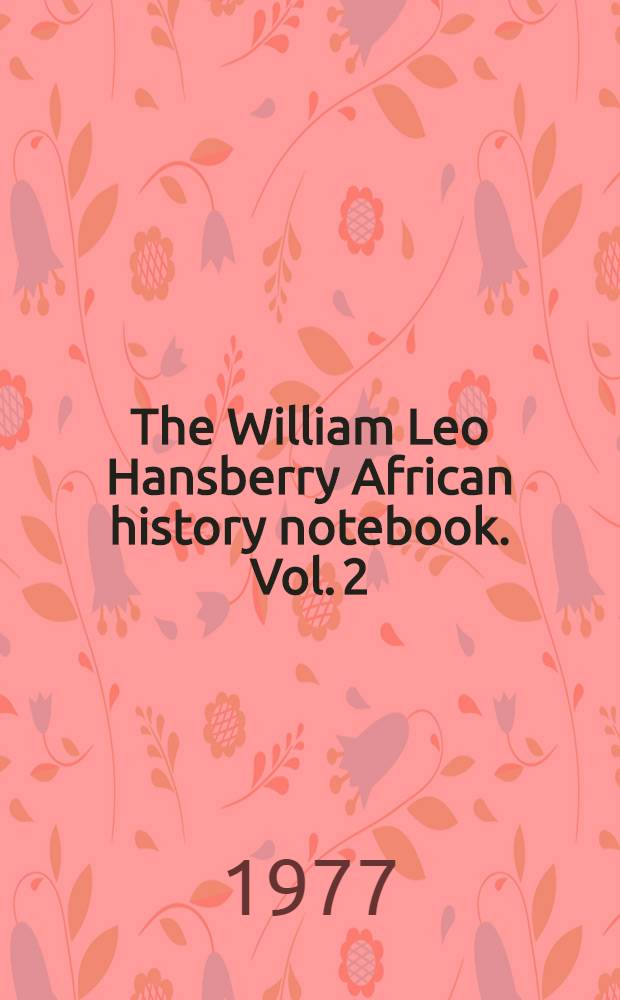 The William Leo Hansberry African history notebook. Vol. 2 : Africa and Africans as seen by classical writers
