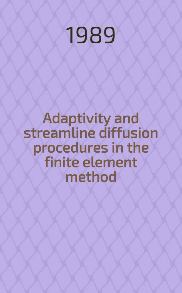 Adaptivity and streamline diffusion procedures in the finite element method : Diss.