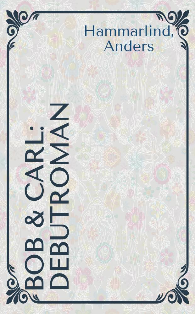 Bob & Carl : Debutroman