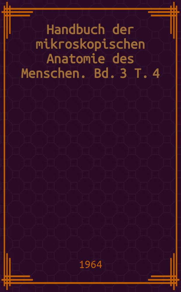 Handbuch der mikroskopischen Anatomie des Menschen. Bd. 3 [T. 4] : Haut und Sinnesorgane