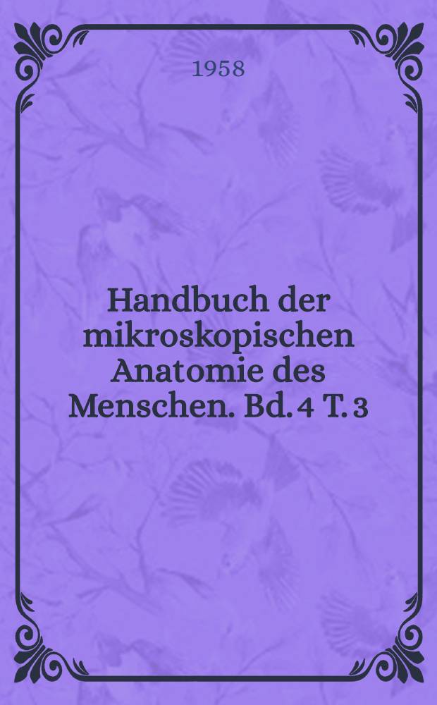 Handbuch der mikroskopischen Anatomie des Menschen. Bd. 4 [T. 3] : Nervensystem