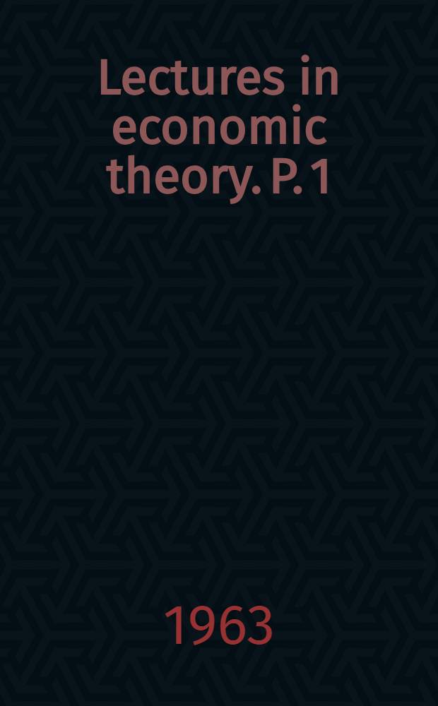 Lectures in economic theory. P. 1 : General equilibrium theory