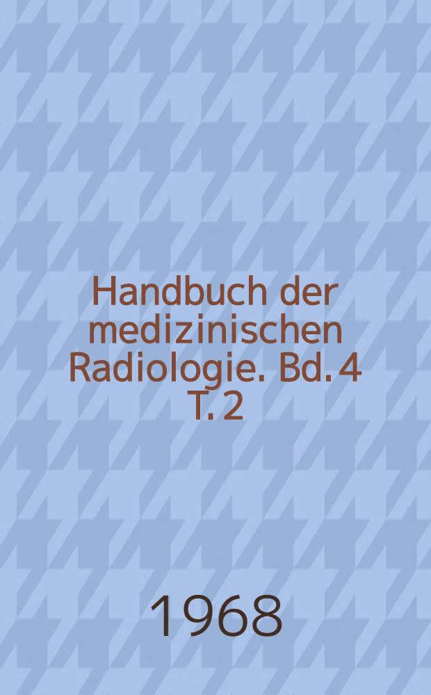 Handbuch der medizinischen Radiologie. Bd. 4 [T. 2] : Skeletanatomie. (Röntgendiagnostik)