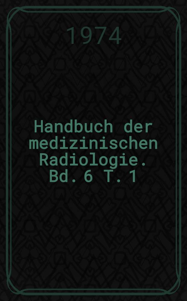 Handbuch der medizinischen Radiologie. Bd. 6 [T. 1] : Röntgendiagnostik der Wirbelsäule
