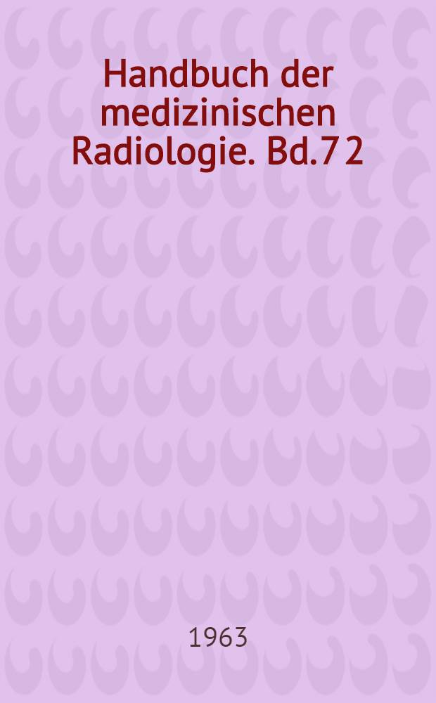 Handbuch der medizinischen Radiologie. Bd. 7 [2] : Röntgendiagnostik des Schädels