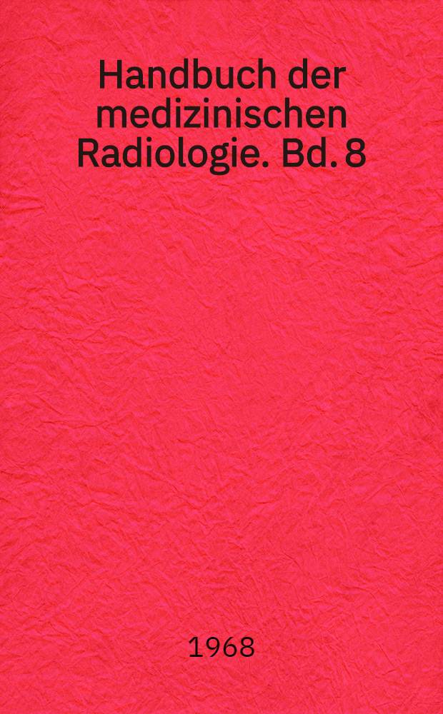 Handbuch der medizinischen Radiologie. Bd. 8 : Röntgendiagnostik der Weichteile