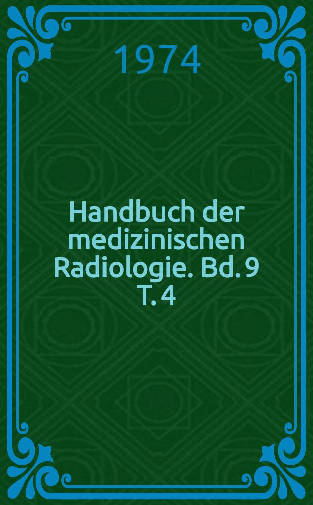 Handbuch der medizinischen Radiologie. Bd. 9 [T. 4; A] : Röntgendiagnostik der oberen Speise- und Atemwege, der Atemorgane und des Mediastinums