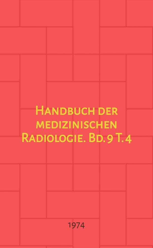 Handbuch der medizinischen Radiologie. Bd. 9 [T. 4; B] : Röntgendiagnostik der oberen Speise- und Atemwege, der Atemorgane und des Mediastinums