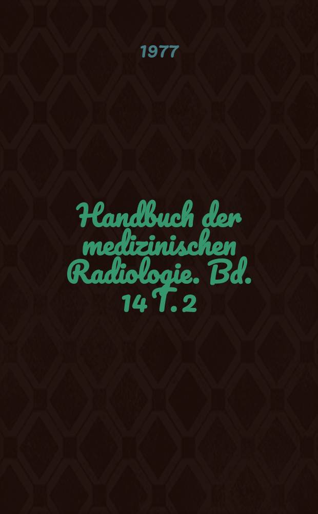 Handbuch der medizinischen Radiologie. Bd. 14 [T. 2] : Röntgendiagnostik des Zentralnervensystems
