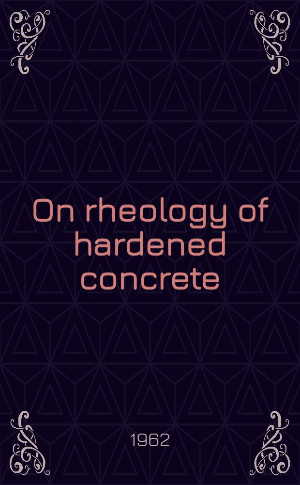 On rheology of hardened concrete