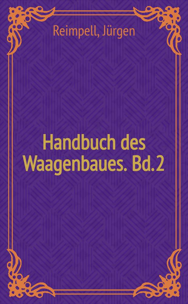 Handbuch des Waagenbaues. Bd. 2 : Selbstanzeigende und selbsttätige Waagen