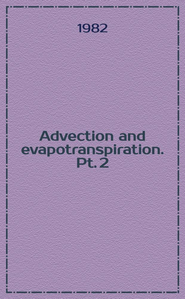 Advection and evapotranspiration. Pt. 2
