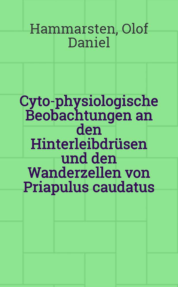 Cyto-physiologische Beobachtungen an den Hinterleibdrüsen und den Wanderzellen von Priapulus caudatus (Lam)