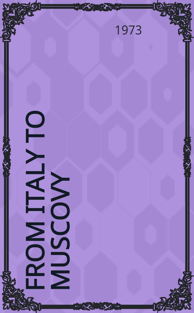 From Italy to Muscovy : The life a. works of Maxim the Greek