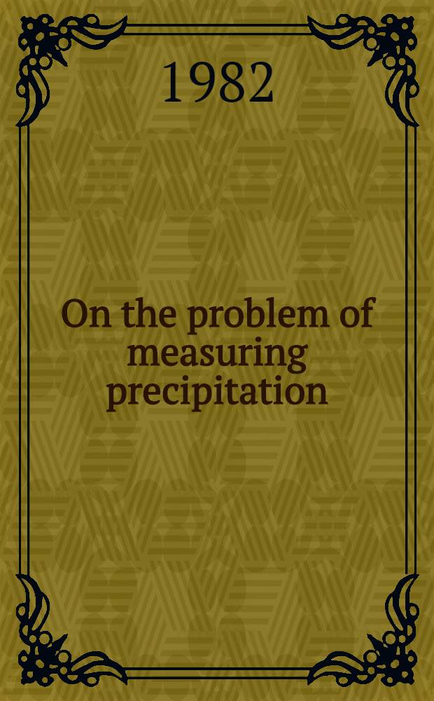 On the problem of measuring precipitation = Om nedbørsmålinger
