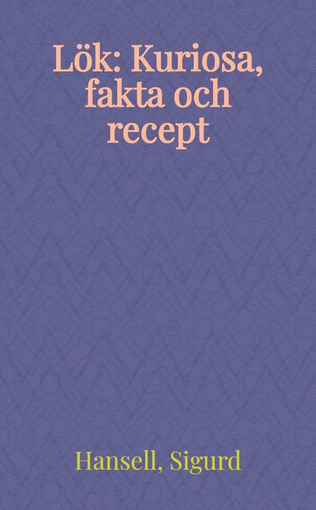 Lök : Kuriosa, fakta och recept