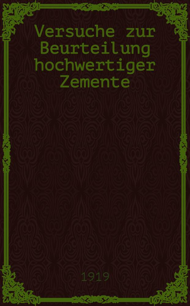 Versuche zur Beurteilung hochwertiger Zemente