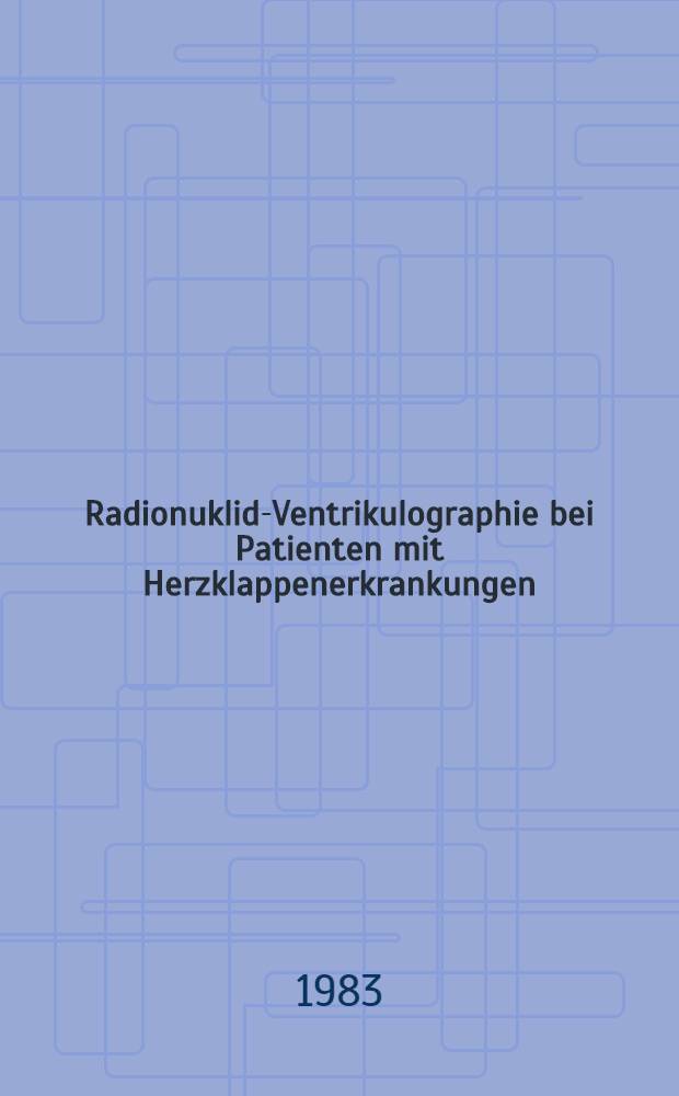 Radionuklid-Ventrikulographie bei Patienten mit Herzklappenerkrankungen : Inaug.-Diss