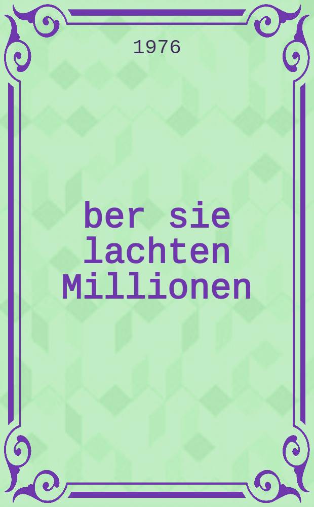 &Uuml;ber sie lachten Millionen: Buster Kreaton, Harold Lloyd, Laurel & Hardy