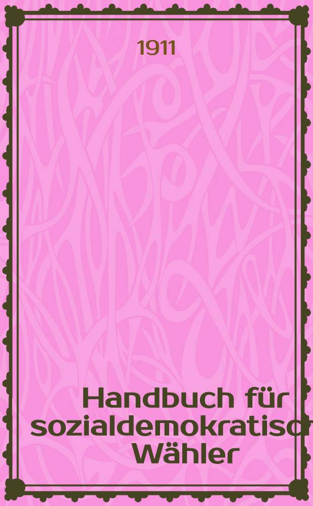 Handbuch für sozialdemokratische Wähler : Der Reichstag 1907-1911