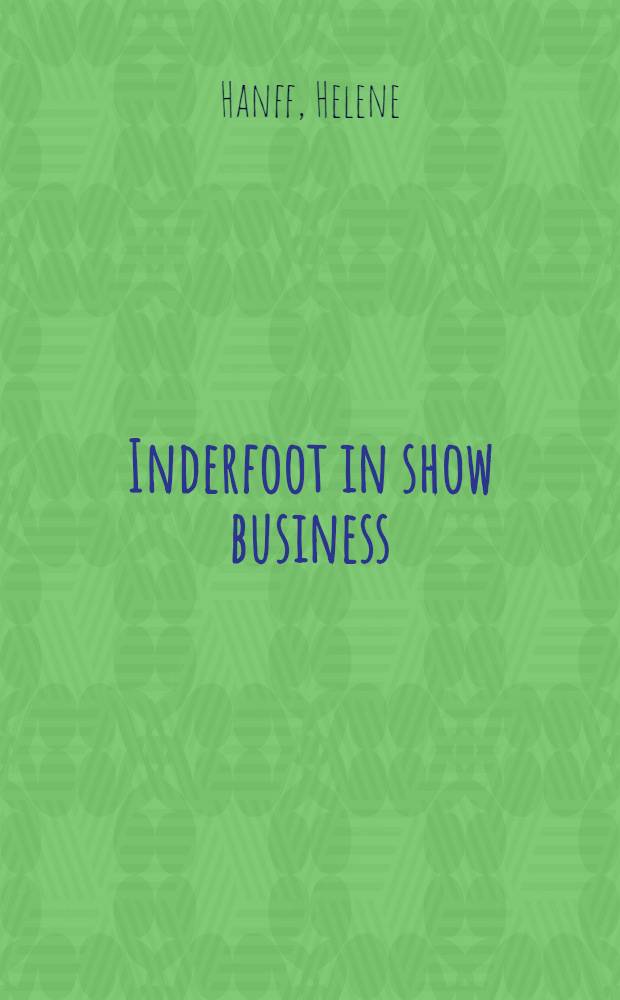 Inderfoot in show business : An autobiogr. story
