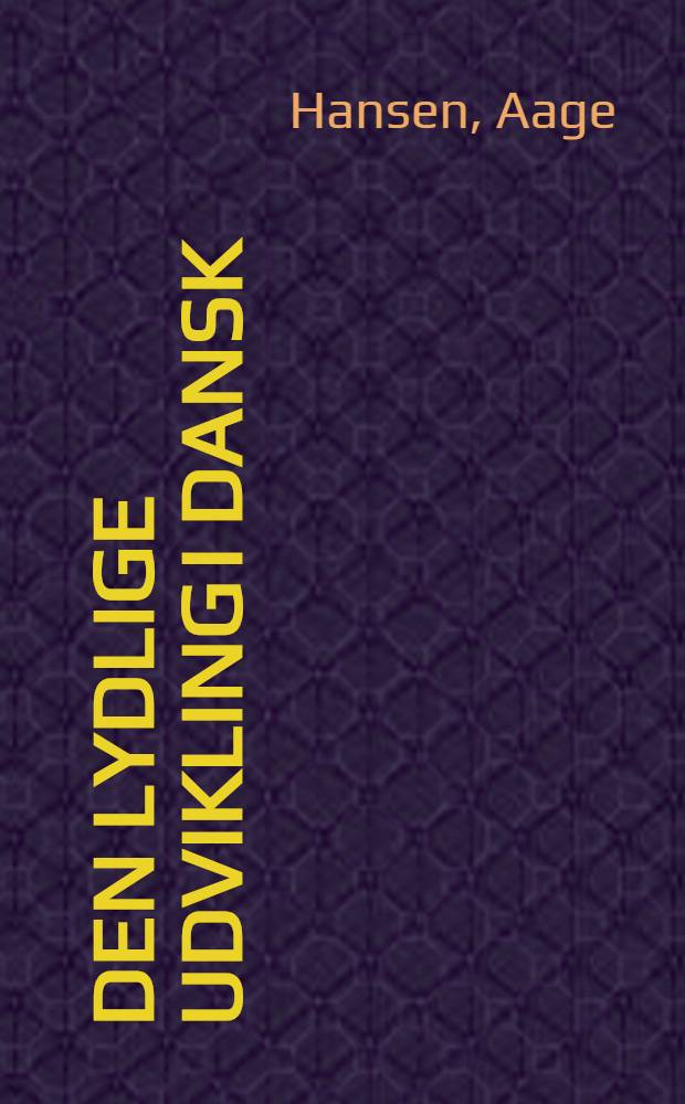 Den lydlige udvikling i dansk : Fra ca. 1300 til nutiden