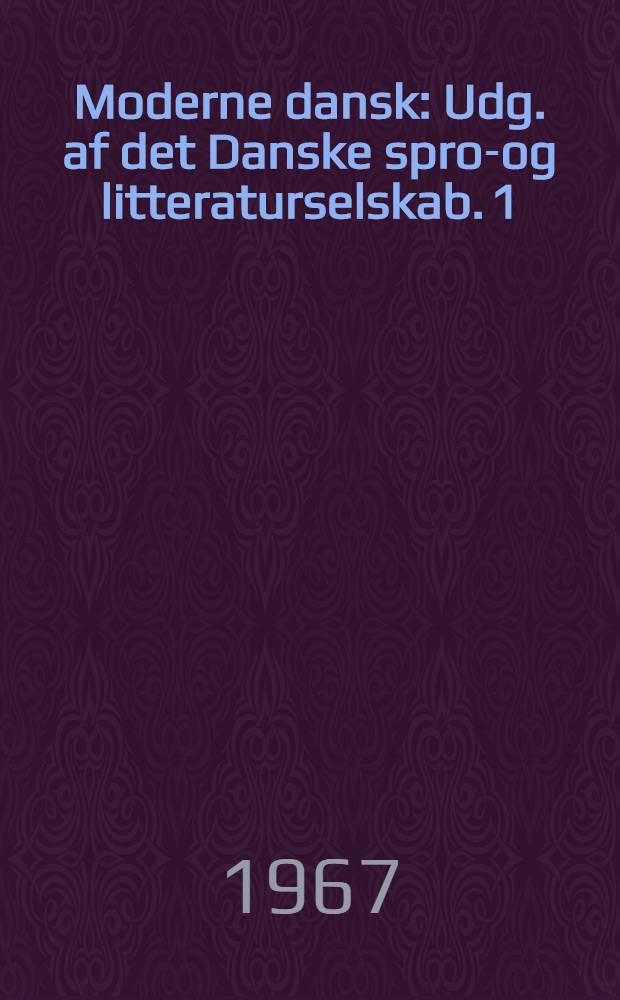 Moderne dansk : Udg. af det Danske sprog- og litteraturselskab. 1 : Analyse